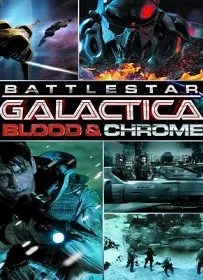 Battlestar Galactica: Blood & Chrome สงครามจักรกลถล่มจักรวาล 2012